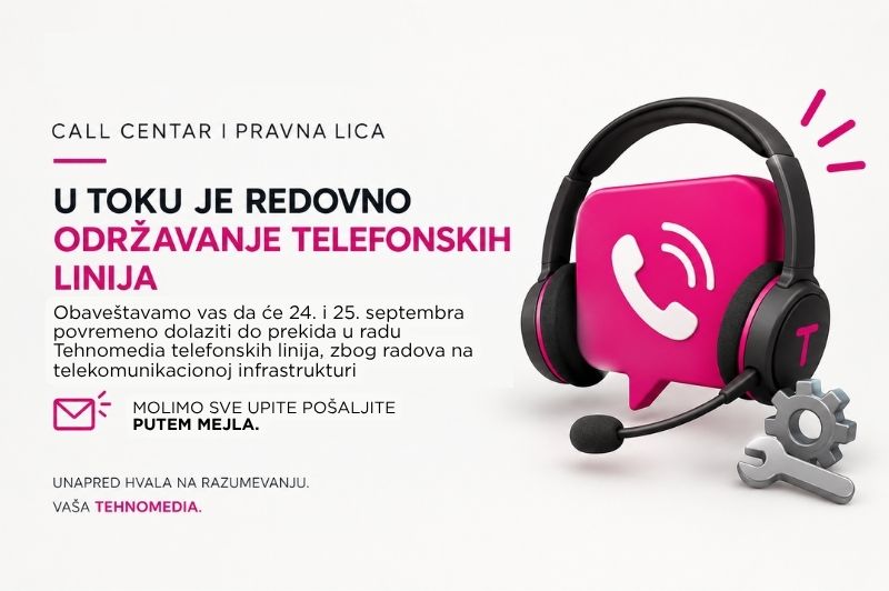 U toku je redovno održavanje telefonskih linija – 24. i 25. septembra povremeno dolazi do prekida u radu Tehnomedia telefonskih linija. Molimo sve upite pošaljite putem mejla.