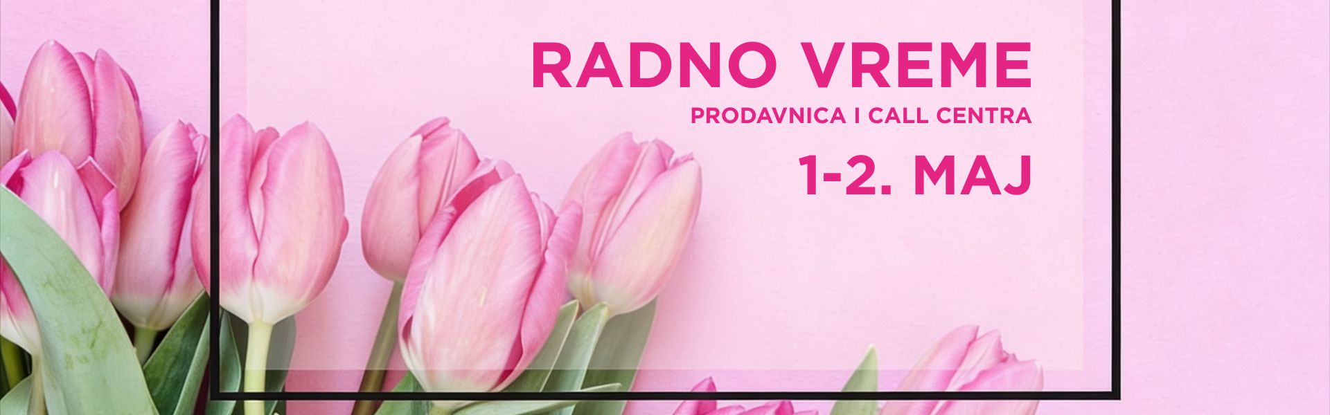Radno vreme naših prodavnica za Prvi maj